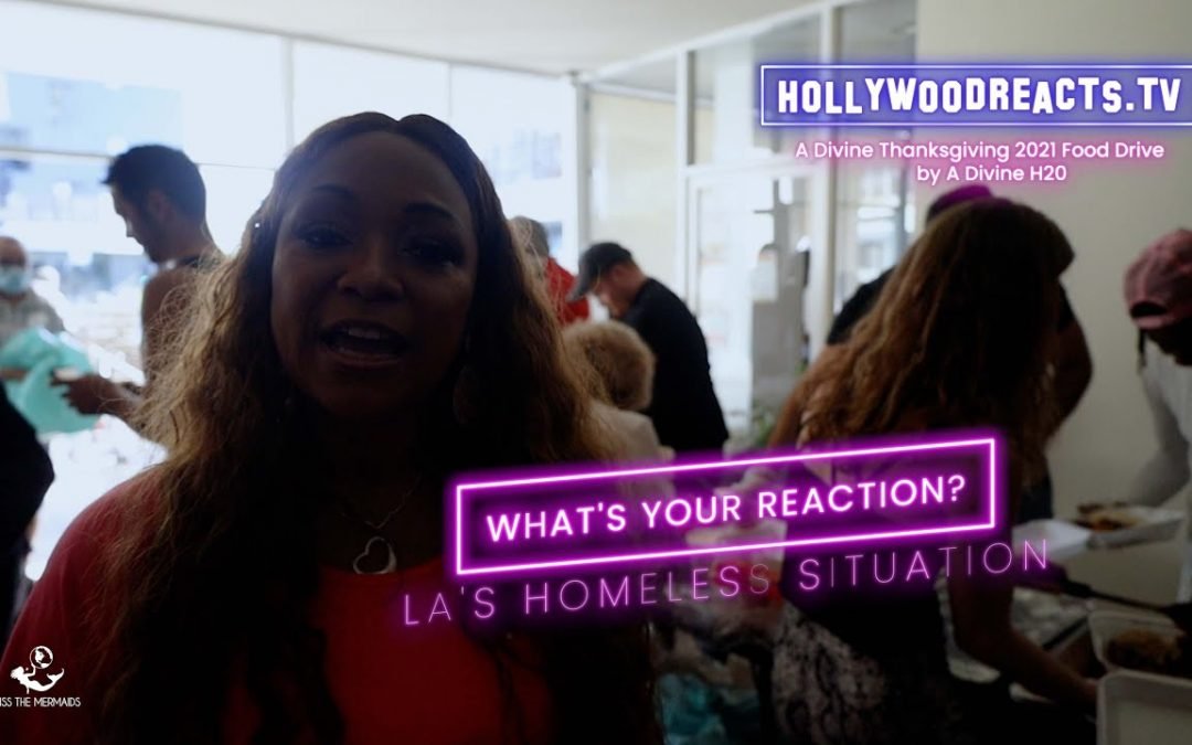 Sherry Mora Reacts The Homeless Situation In LA – Hollywood Reacts – Divine Project
